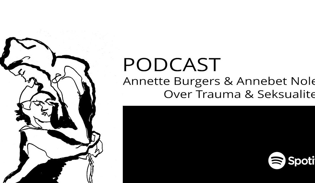 Podcast Annette Burgers en Annebet Nolen-Over Trauma en Seksualiteit